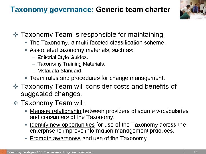 Taxonomy governance: Generic team charter v Taxonomy Team is responsible for maintaining: § The