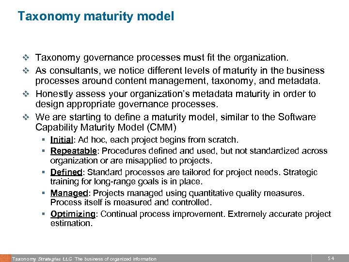 Taxonomy maturity model v Taxonomy governance processes must fit the organization. v As consultants,