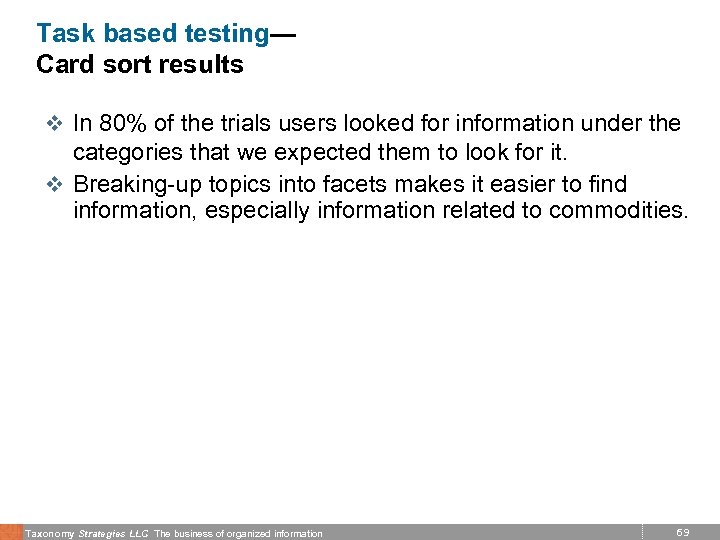 Task based testing— Card sort results v In 80% of the trials users looked