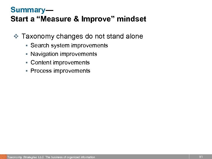 Summary— Start a “Measure & Improve” mindset v Taxonomy changes do not stand alone