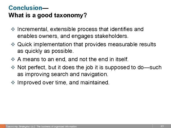 Conclusion— What is a good taxonomy? v Incremental, extensible process that identifies and v