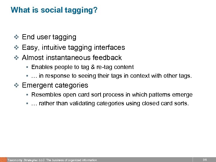 What is social tagging? v End user tagging v Easy, intuitive tagging interfaces v