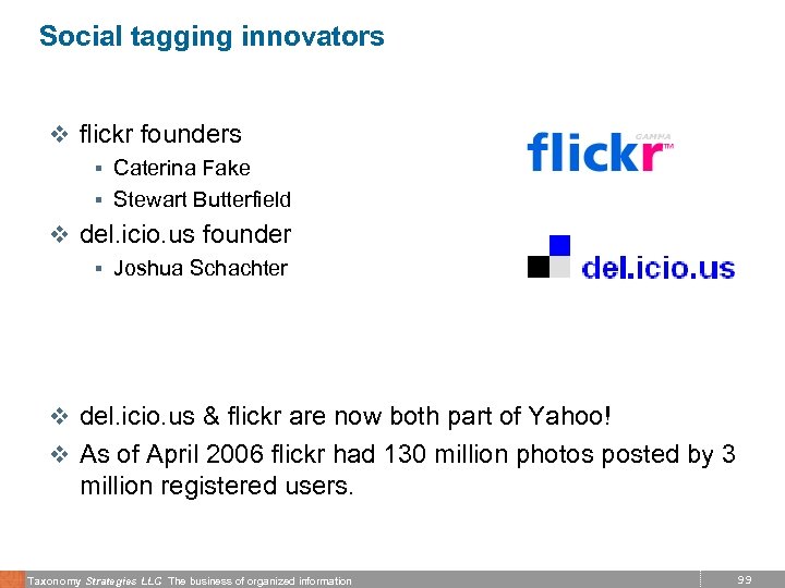 Social tagging innovators v flickr founders § Caterina Fake § Stewart Butterfield v del.