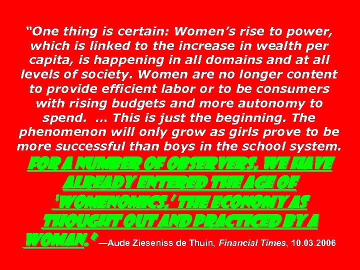 “One thing is certain: Women’s rise to power, which is linked to the increase
