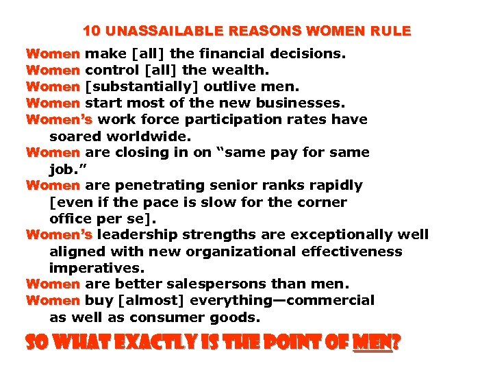 10 UNASSAILABLE REASONS WOMEN RULE Women make [all] the financial decisions. Women control [all]