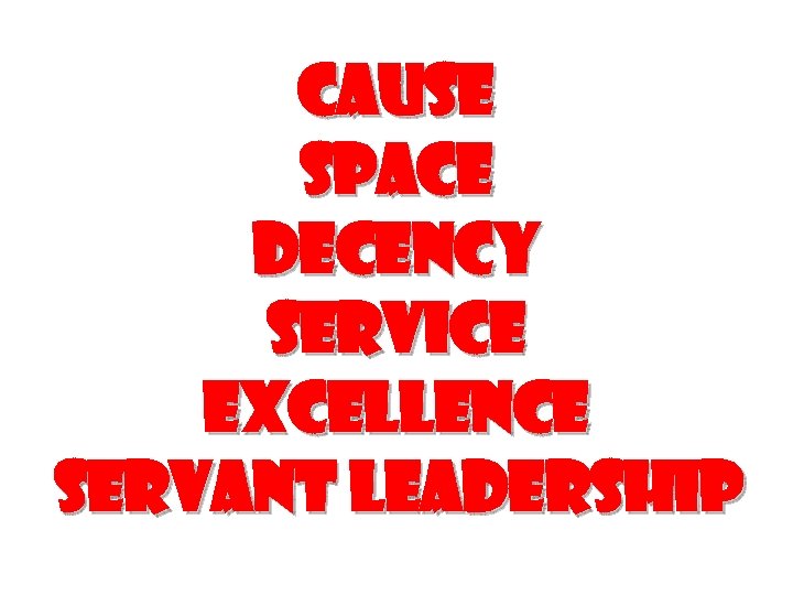 Cause Space Decency service excellence servant leadership 