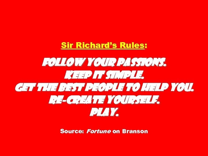 Sir Richard’s Rules: Follow your passions. Keep it simple. Get the best people to