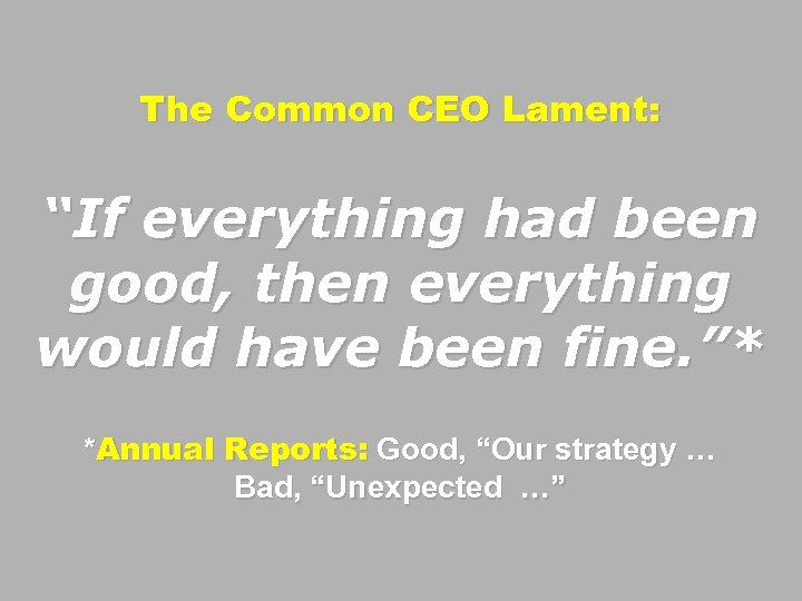 The Common CEO Lament: “If everything had been good, then everything would have been