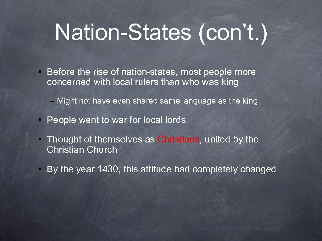 Nation-States (con’t. ) • Before the rise of nation-states, most people more concerned with