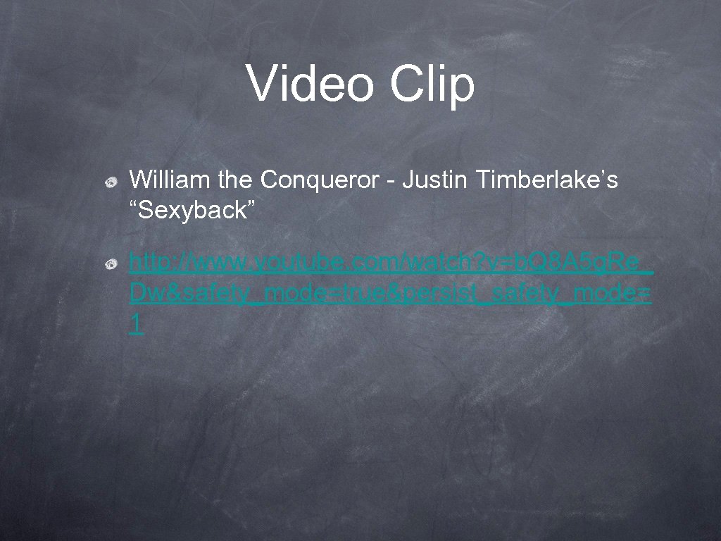 Video Clip William the Conqueror - Justin Timberlake’s “Sexyback” http: //www. youtube. com/watch? v=b.