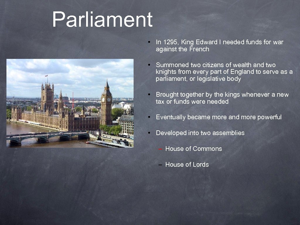 Parliament • In 1295, King Edward I needed funds for war against the French