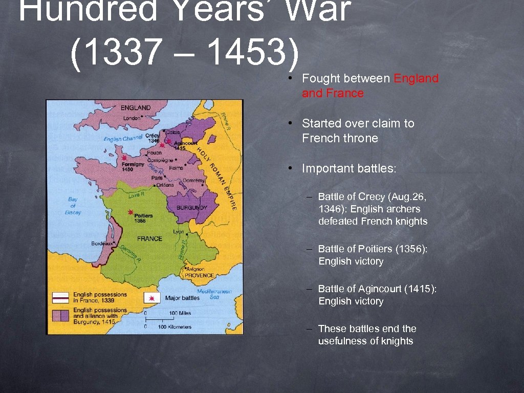 Hundred Years’ War (1337 – 1453) • Fought between England France • Started over