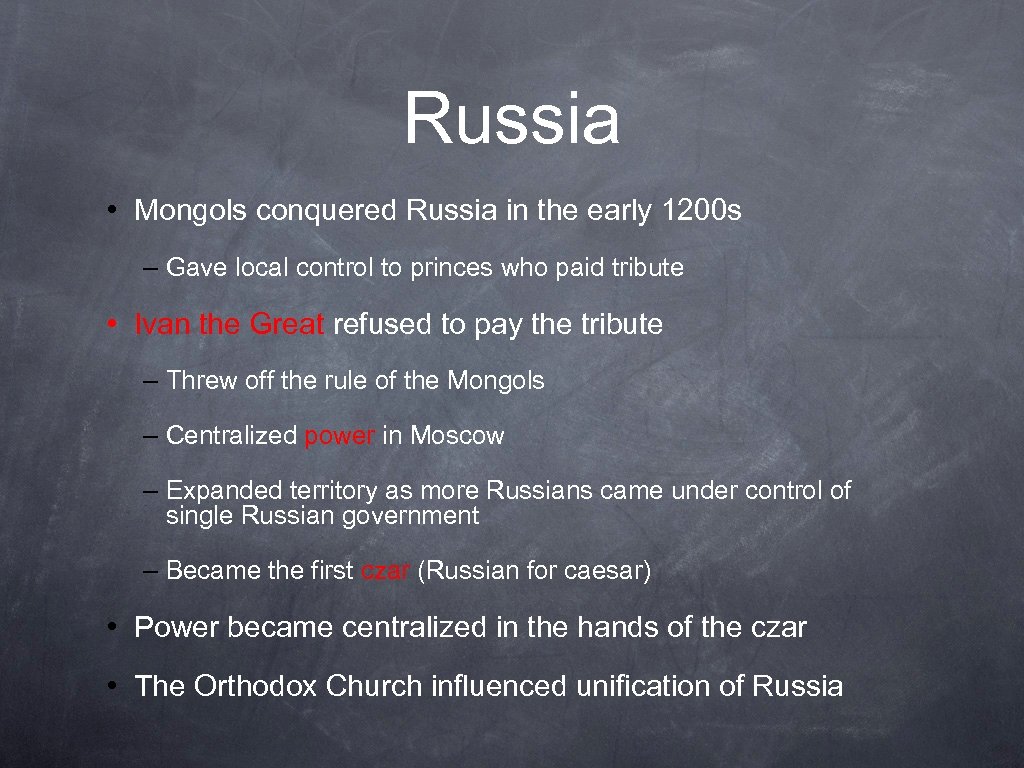 Russia • Mongols conquered Russia in the early 1200 s – Gave local control