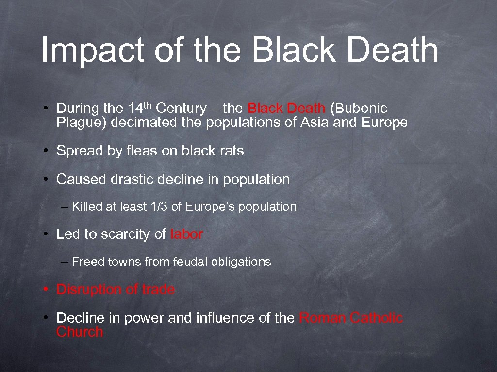 Impact of the Black Death • During the 14 th Century – the Black