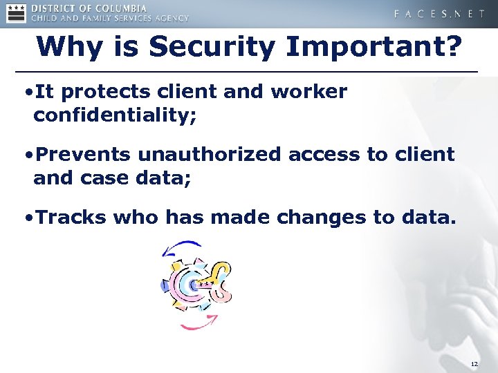 Why is Security Important? • It protects client and worker confidentiality; • Prevents unauthorized