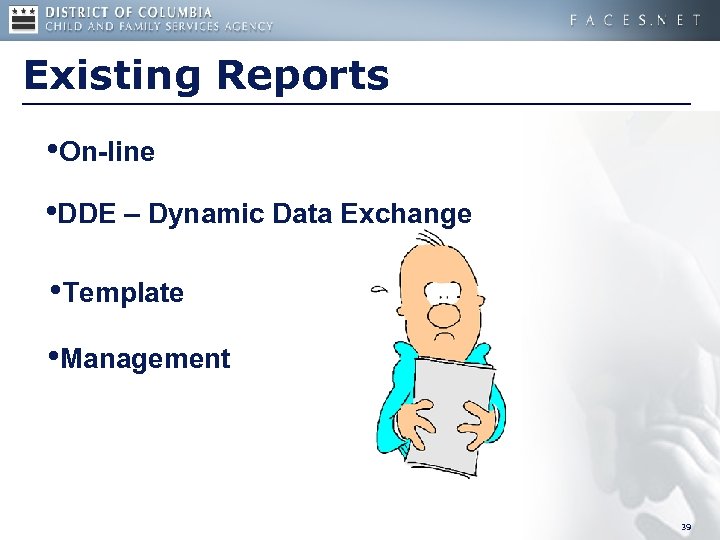 Existing Reports • On-line • DDE – Dynamic Data Exchange • Template • Management