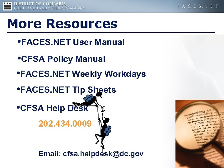 More Resources • FACES. NET User Manual • CFSA Policy Manual • FACES. NET