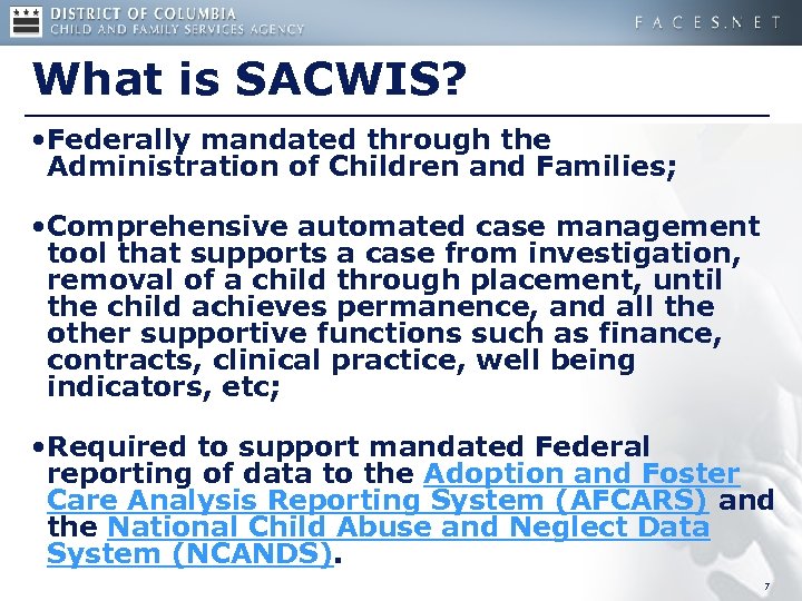 What is SACWIS? • Federally mandated through the Administration of Children and Families; •