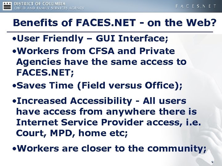 Benefits of FACES. NET - on the Web? • User Friendly – GUI Interface;