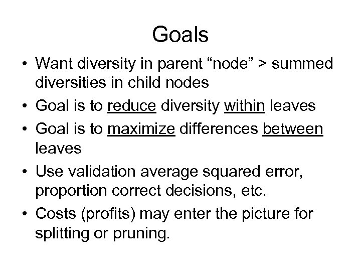 Goals • Want diversity in parent “node” > summed diversities in child nodes •