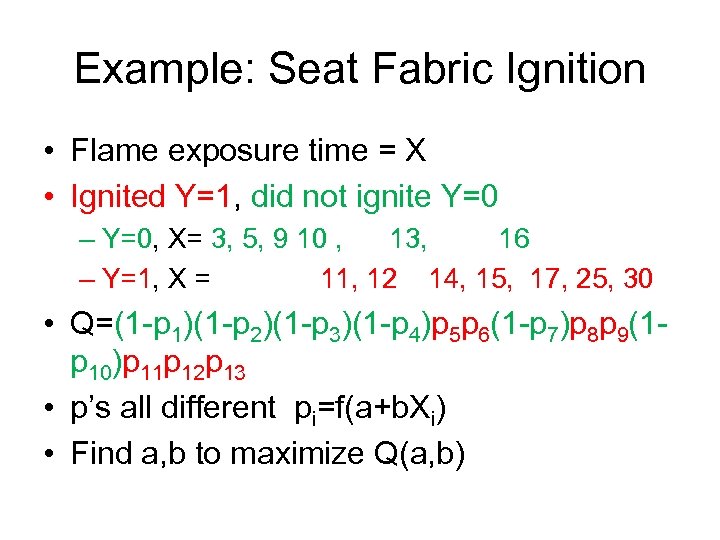 Example: Seat Fabric Ignition • Flame exposure time = X • Ignited Y=1, did