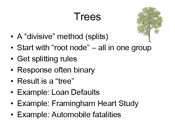 Trees • • A “divisive” method (splits) Start with “root node” – all in