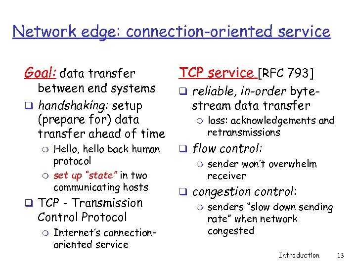 Network edge: connection-oriented service Goal: data transfer between end systems q handshaking: setup (prepare