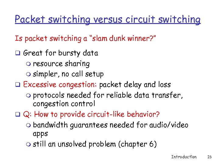 Packet switching versus circuit switching Is packet switching a “slam dunk winner? ” q