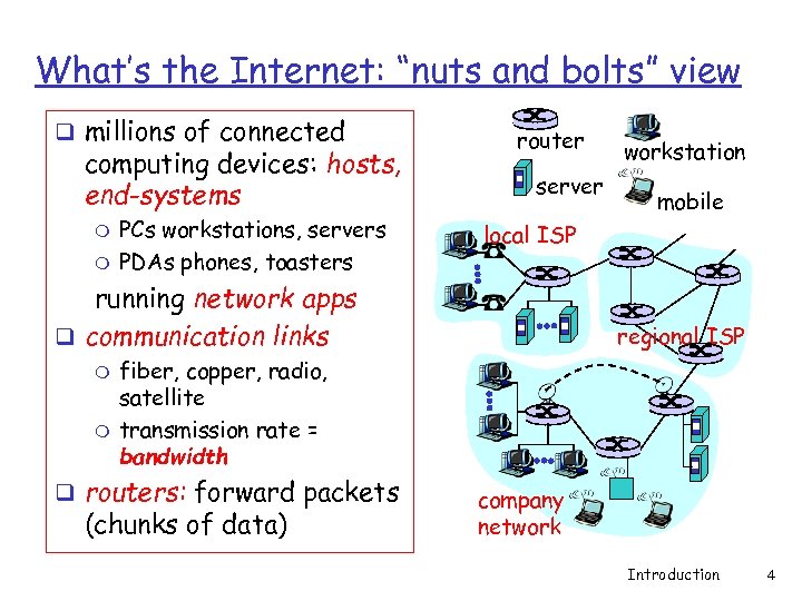 What’s the Internet: “nuts and bolts” view q millions of connected computing devices: hosts,