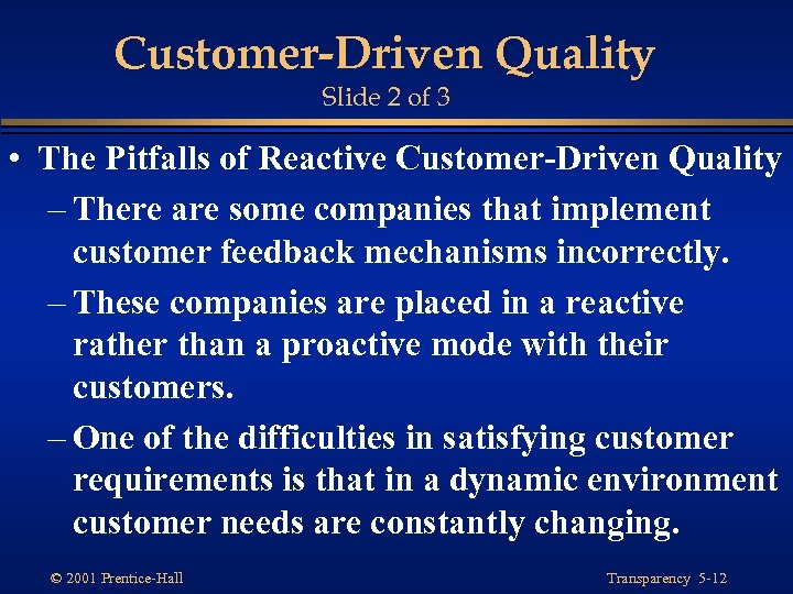 Customer-Driven Quality Slide 2 of 3 • The Pitfalls of Reactive Customer-Driven Quality –