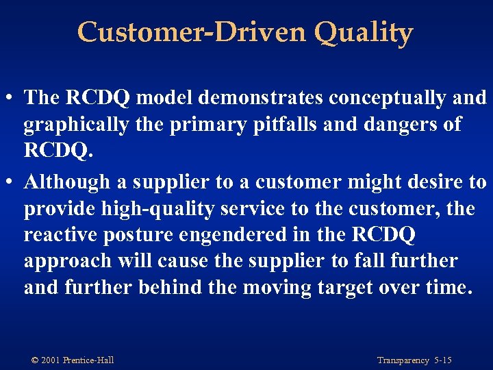 Customer-Driven Quality • The RCDQ model demonstrates conceptually and graphically the primary pitfalls and