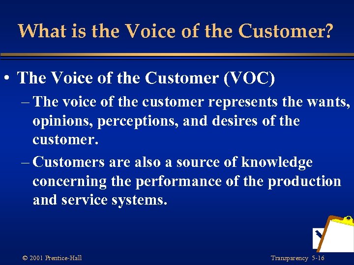 What is the Voice of the Customer? • The Voice of the Customer (VOC)