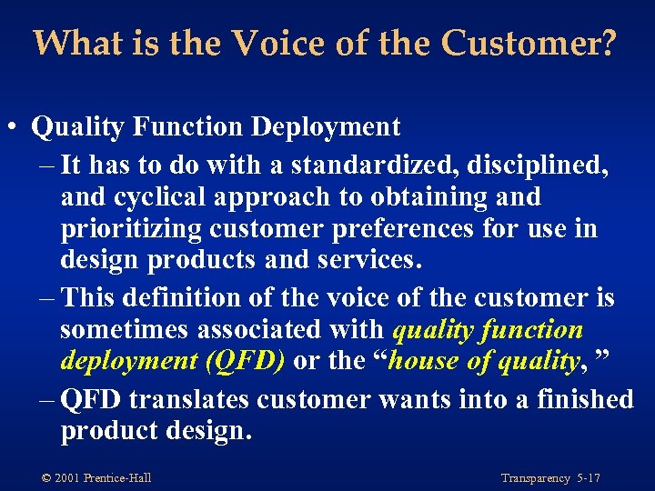 What is the Voice of the Customer? • Quality Function Deployment – It has