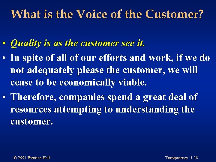 What is the Voice of the Customer? • Quality is as the customer see