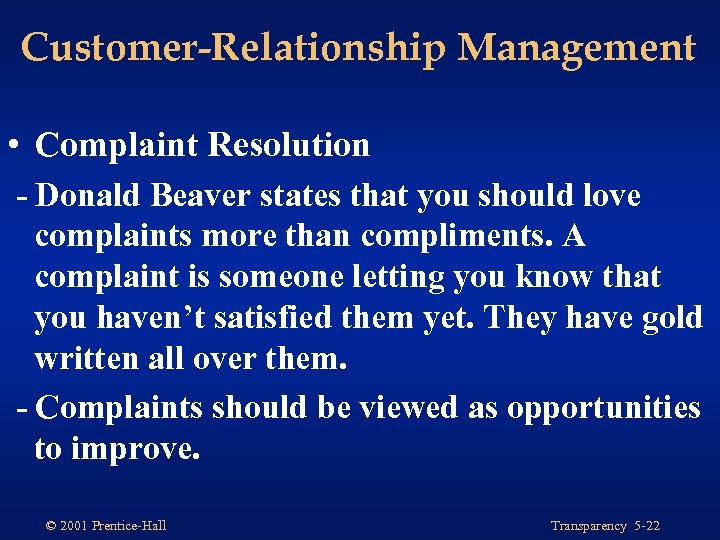 Customer-Relationship Management • Complaint Resolution - Donald Beaver states that you should love complaints
