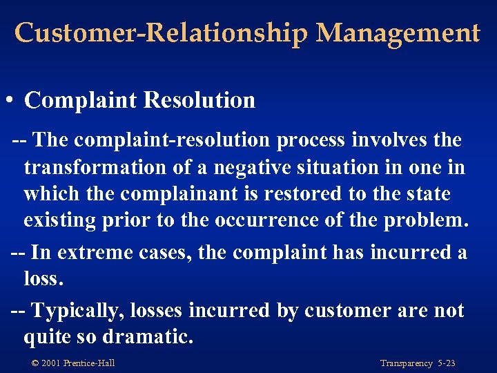 Customer-Relationship Management • Complaint Resolution -- The complaint-resolution process involves the transformation of a