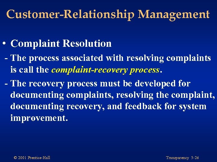 Customer-Relationship Management • Complaint Resolution - The process associated with resolving complaints is call