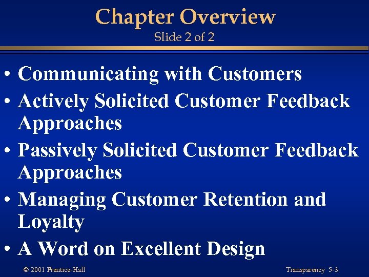 Chapter Overview Slide 2 of 2 • Communicating with Customers • Actively Solicited Customer