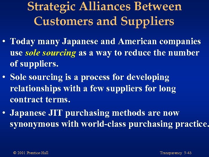 Strategic Alliances Between Customers and Suppliers • Today many Japanese and American companies use