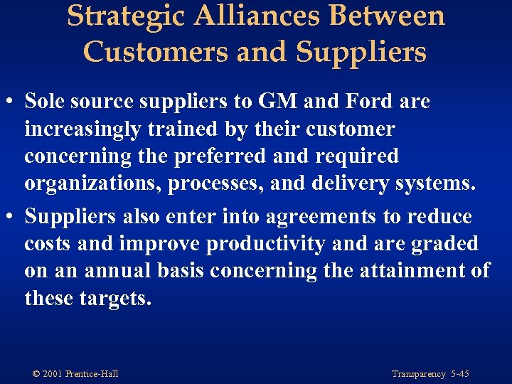 Strategic Alliances Between Customers and Suppliers • Sole source suppliers to GM and Ford