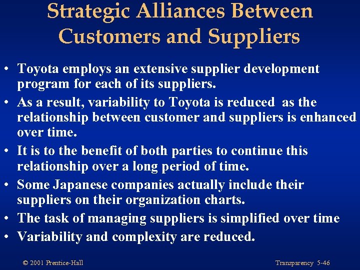 Strategic Alliances Between Customers and Suppliers • Toyota employs an extensive supplier development program