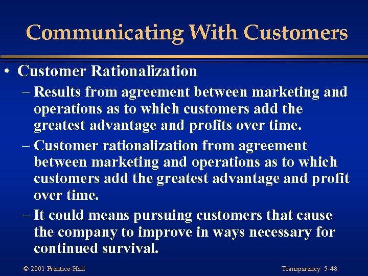 Communicating With Customers • Customer Rationalization – Results from agreement between marketing and operations