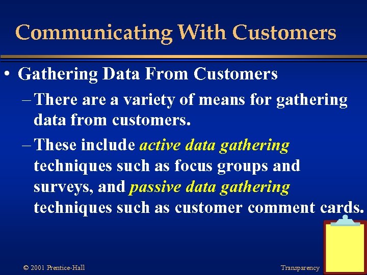 Communicating With Customers • Gathering Data From Customers – There a variety of means