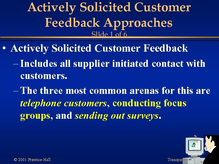 Actively Solicited Customer Feedback Approaches Slide 1 of 6 • Actively Solicited Customer Feedback