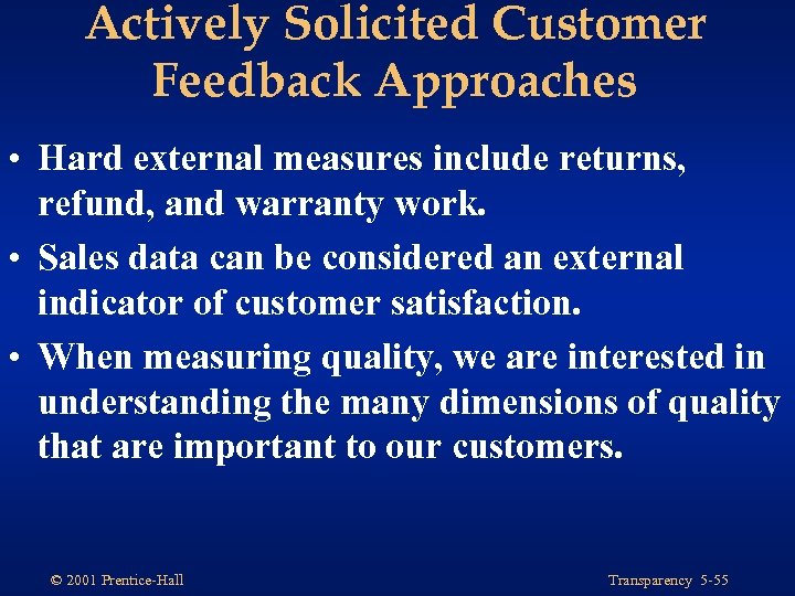Actively Solicited Customer Feedback Approaches • Hard external measures include returns, refund, and warranty