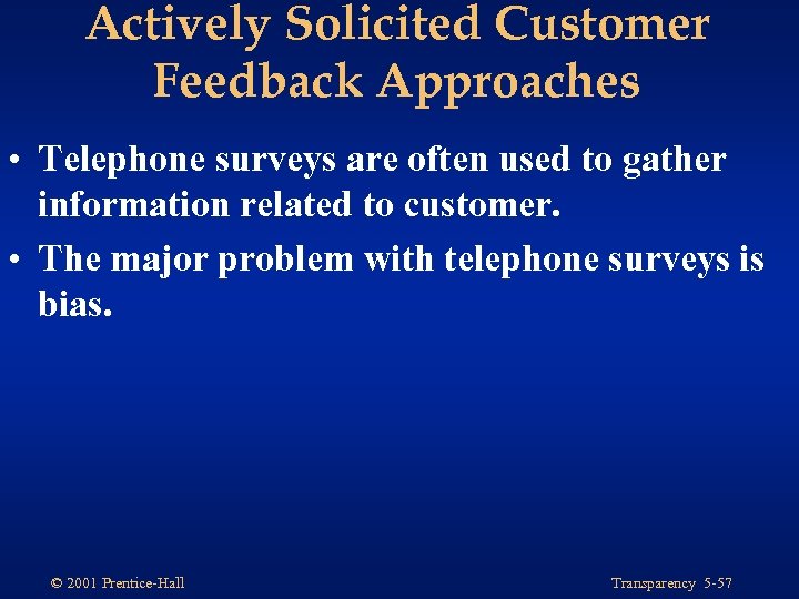 Actively Solicited Customer Feedback Approaches • Telephone surveys are often used to gather information