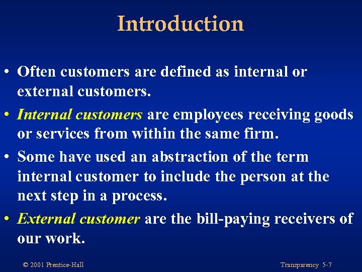 Introduction • Often customers are defined as internal or external customers. • Internal customers