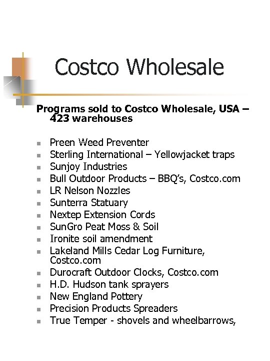 Costco Wholesale Programs sold to Costco Wholesale, USA – 423 warehouses n n n