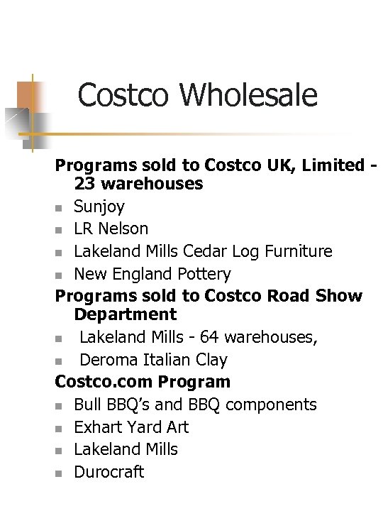 Costco Wholesale Programs sold to Costco UK, Limited 23 warehouses n Sunjoy n LR