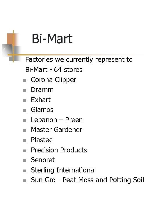 Bi-Mart Factories we currently represent to Bi-Mart - 64 stores n Corona Clipper n